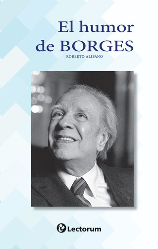 Libro: Humor De Borges, El Autor: Roberto Alifano