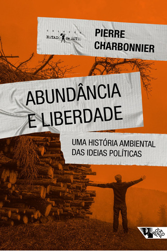 Abundância e liberdade: Uma história ambiental das ideias políticas, de Charbonnier, Pierre. Série Estado de Sítio Editora Jinkings editores associados LTDA-EPP, capa mole em português, 2021