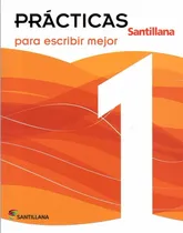 Comprar Prácticas Para Escribir Mejor 1, De Marquisio Cilintano, Gladys. Editorial Santillana, Tapa Blanda En Español