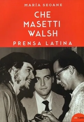 Prensa Latina - Che Masetti Walsh - Maria Seoane