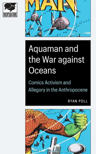 Libro: Aquaman Y La Guerra Contra Los Océanos: Activismo En