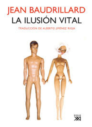 Ilusión Vital, La - Baudrillard, Jean