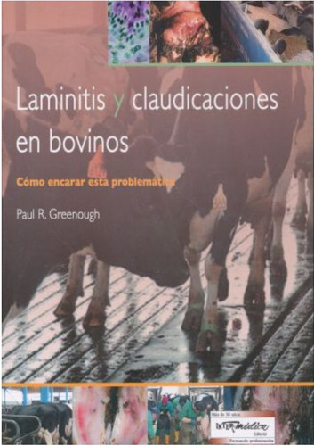Laminitis Y Claudicaciones En Bovinos: Laminitis Y Claudicaciones En Bovinos, De Greenough, Paul R.. Editorial Inter-médica, Tapa Dura En Español, 2022