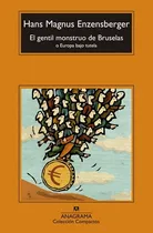Comprar El Gentil Monstruo De Bruselas O Europa Bajo Tutela, de Hans Magnus Enzensberger. Editorial Anagrama, tapa blanda, edición 1 en español