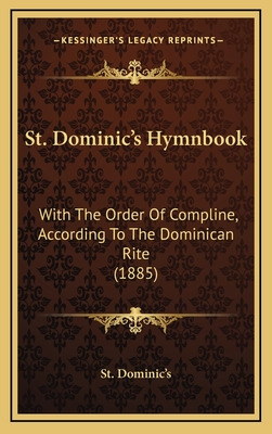 Libro St. Dominic's Hymnbook: With The Order Of Compline,...