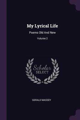 Libro My Lyrical Life: Poems Old And New; Volume 2 - Mass...