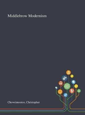 Libro Middlebrow Modernism - Christopher Chowrimootoo