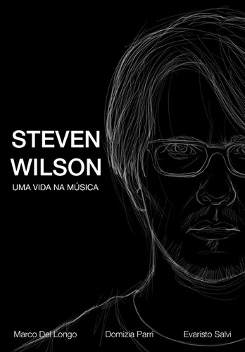 Livro - Steven Wilson: Uma Vida Na Música - Capa Dura, Luxo