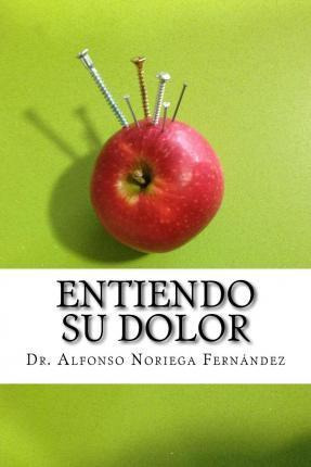 Libro Entiendo Su Dolor - Dr Alfonso Noriega Fernandez