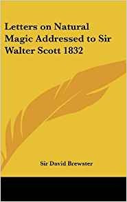 Letters On Natural Magic Addressed To Sir Walter Scott 1832