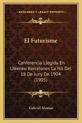 Libro El Futurisme : Conferencia Llegida En L'ateneo Barc...