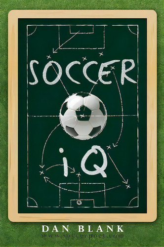 Socceriq : Things That Smart Players Do, De Dan Blank. Editorial Createspace Independent Publishing Platform, Tapa Blanda En Inglés, 2012