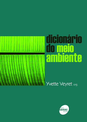 Dicionário do meio ambiente, de Veyret, Yvette. Editora Serviço Nacional de Aprendizagem Comercial, capa mole em português, 2012