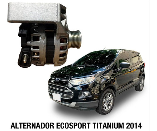 Alternador Ecosport Titanium 2013 2014 2015 2016 2017