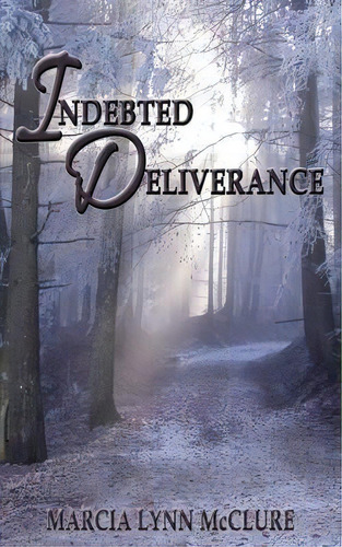 Indebted Deliverance, De Marcia Lynn Mcclure. Editorial Distractions Ink, Tapa Blanda En Inglés