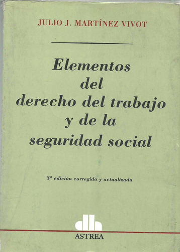 Derecho Del Trabajo Y Seg Social  - Martinez Vivot Dyf