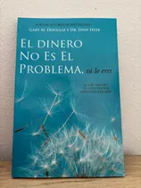 Comprar El Dinero No Es El Problema, Tú Lo Eres Libro Gary Douglas