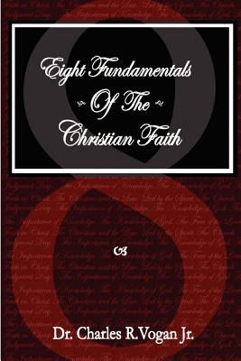 Libro Eight Fundamentals Of The Christian Faith - Vogan, ...