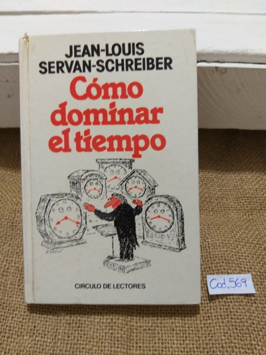 Jean Louis Servan Schreiber / Cómo Dominar El Tiempo