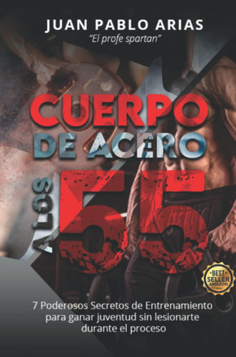 Libro: Cuerpo De Acero A Los 55: Siete Poderosos Secretos De