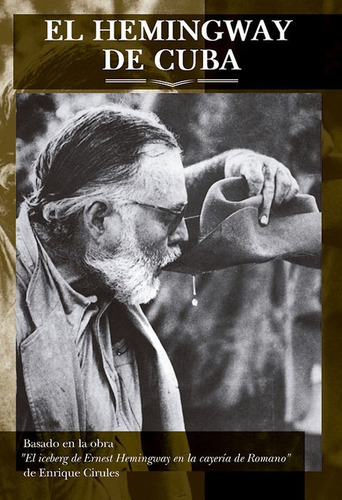 Libro El Hemingway De Cuba - Enrique Cirules