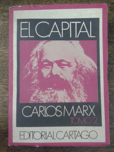 El Capital * Karl Marx * Tomo 2 * Cartago 1973 *