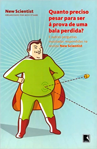 Quanto Preciso Pesar Para Ser A Prova De Uma Bala Perdida?, De New Scientist. Editora Record Em Português