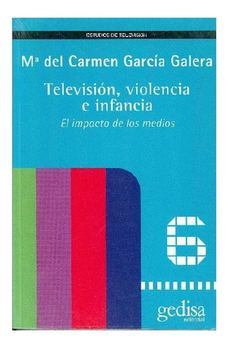 TELEVISIÓN, VIOLENCIA E INFANCIA, de García Galera, Ma. Del Carmen. Editorial Gedisa, tapa pasta blanda, edición 1 en español, 2020