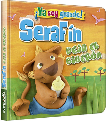 Serafin Deja El Biberon - Ya Soy Grande! - Latinbooks