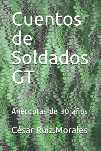 Libro: Cuentos De Soldados Gt: Anécdotas De 30 Años (spanish