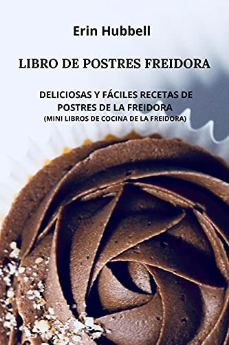 Libro De Postres Freidora: Deliciosas Y Faciles Recetas De P