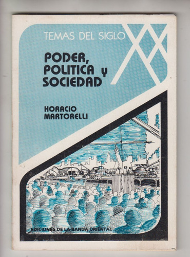 1983 Uruguay Poder Politica Y Sociedad X Horacio Martorelli