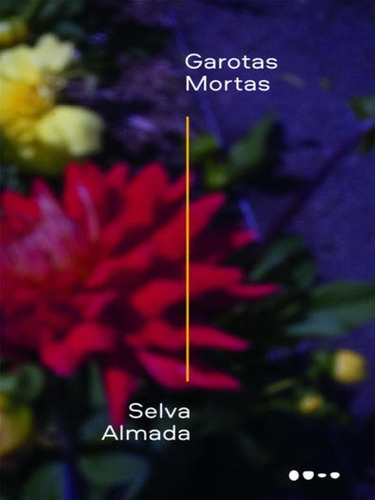 Garotas Mortas, De Almada, Selva. Editora Todavia Editora, Capa Mole, Edição 1ª Edição - 2018 Em Português