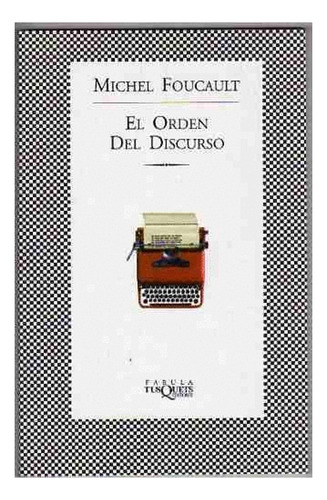 Orden Del Discurso, El, De Foucault, Michael. Editorial Tusquets, Tapa Blanda En Español, 2013