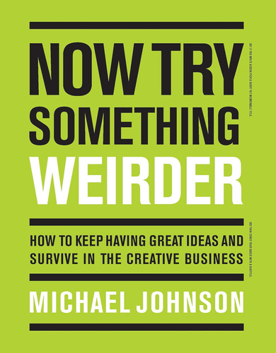 Libro: Now Try Something Weirder: How To Keep Having Great