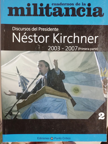 Cuadernos De Militancia Nestor Kirchner 2003-2007