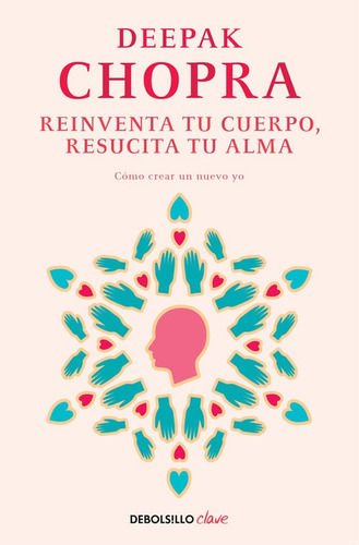 Libro Reinventa Tu Cuerpo, Resucita Tu Alma - Chopra, Deepak