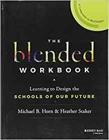 The Blended Workbook Learning To Design The Schools Of Our F