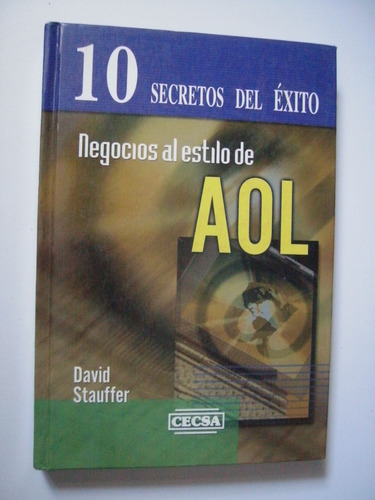 10 Secretos Del Éxito - Negocios Al Estilo De Aol - Stauffer