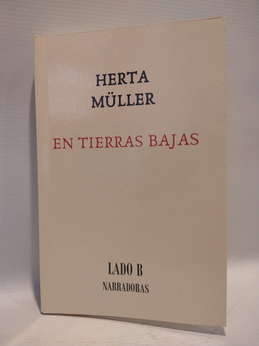 En Tierras Bajas Herta Muller Lado B 