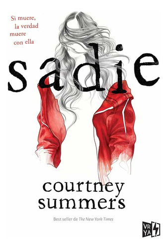 Sadie, Si Muere La Verdad Muere Con Ella - Courtney Summers