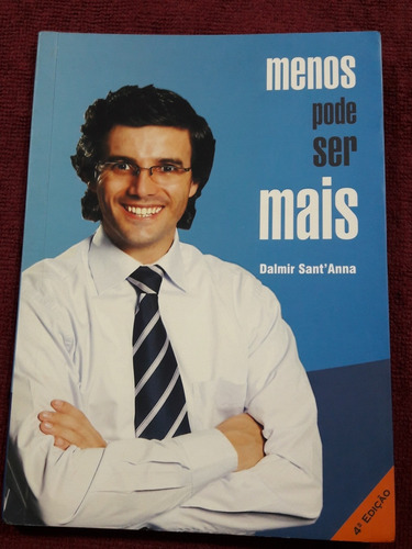 Livro Menos Pode Ser Mais. Dalmir Sant'anna