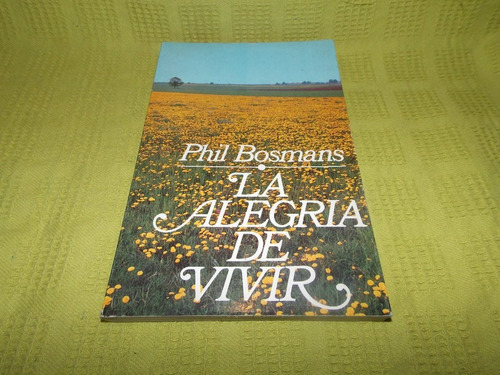 La Alegría De Vivir - Phil Bosmans - Ediciones 29