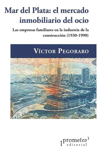 Mar Del Plata : El Mercado Inmobiliario Del Ocio - Victor Pe