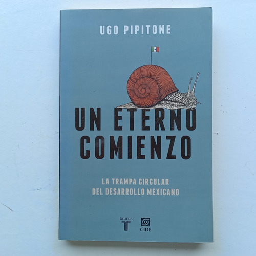 Un Eterno Comienzo. Ugo Pipitone. Taurus. 2017.