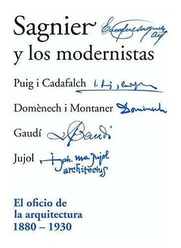 Sagnier Y Los Modernistas, de ANTONIO SAGNIER BASSAS. Editorial SAGNIER, tapa dura en español, 2021