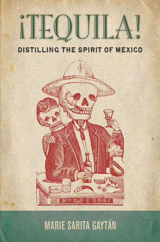 Libro: ¡tequila!: Distilling The Spirit Of Mexico