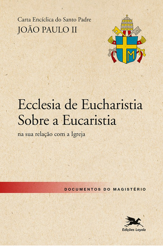 Carta encíclica "Ecclesia de Eucharistia" sobre a Eucaristia na sua relação com a Igreja, de João Paulo II. Editora Associação Nóbrega de Educação e Assistência Social, capa mole em português, 2003