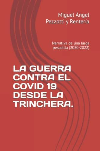 Libro : La Guerra Contra El Covid 19 Desde La Trinchera... 