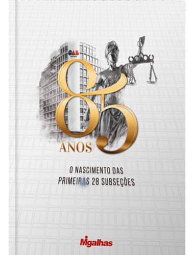 Livro: Oab Sp - 85 Anos - O Nascimento Das Primeiras 28 Subseçoes, De Vários Autores. Editora Migalhas, Capa Mole Em Português, 2018